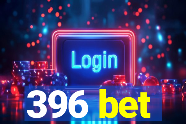 396 bet